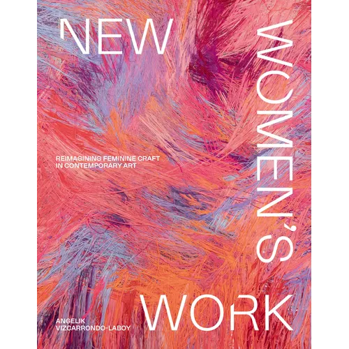 New Women's Work: Reimagining Feminine Craft in Contemporary Art