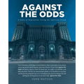 Against The Odds: A Story of Inspiration, Living the American Dream