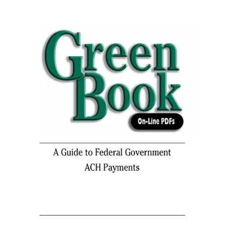 Green Book: A Guide to Federal Government ACH Payments