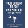 South Carolina Rules of Civil Procedure 2022: Complete Rules in Effect as of February 1, 2022