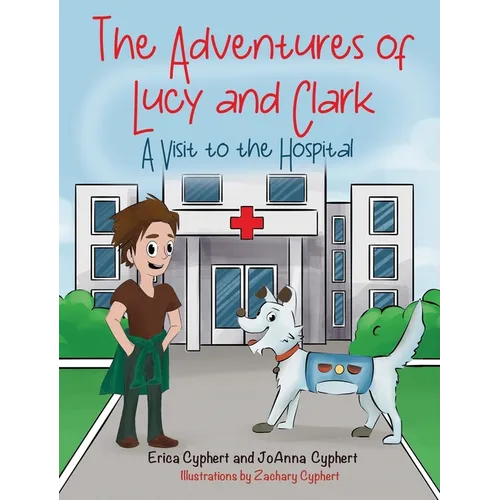 The Adventures of Lucy and Clark: A Visit to the Hospital