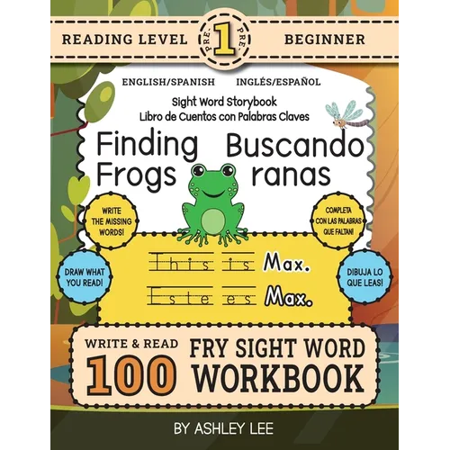 100 Sight Word Storybook Workbook, Finding Frogs (Level Pre-1) Bilingual English/Spanish Inglés/Español: Write Over 100 Fry Sight Words in English and