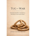 Tug of War: A Biblical Study that Journeys Through Spiritual Warfare from Creation to Crucifixion