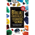 La Biblia de Los Cristales Los Cuarzos Y Las Gemas