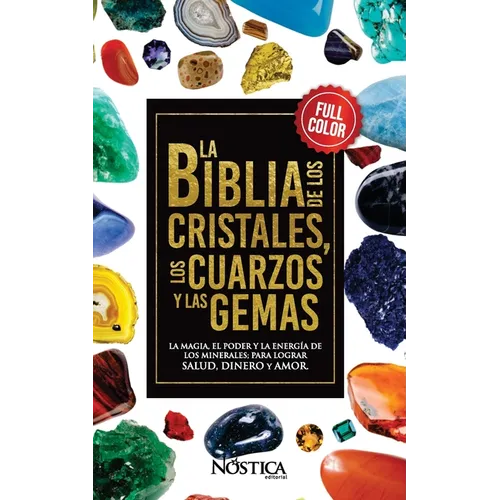 La Biblia de Los Cristales Los Cuarzos Y Las Gemas