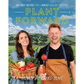 Plant Forward: 100 Bold Recipes for a Mostly Healthy Lifestyle