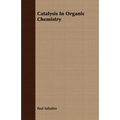 Catalysis In Organic Chemistry