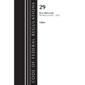 Code of Federal Regulations, Title 29 Labor/OSHA 2000-End, Revised as of July 1, 2023