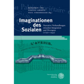 Imaginationen Des Sozialen: Narrative Verhandlungen Zwischen Integration Und Divergenz (1750-1945)