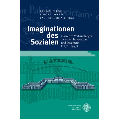 Imaginationen Des Sozialen: Narrative Verhandlungen Zwischen Integration Und Divergenz (1750-1945)