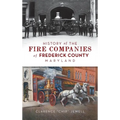 History of the Fire Companies of Frederick County, Maryland