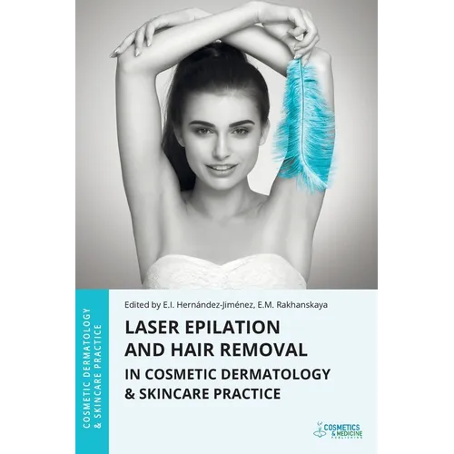 Laser Epilation and Hair Removal in Cosmetic Dermatology & Skincare Practice