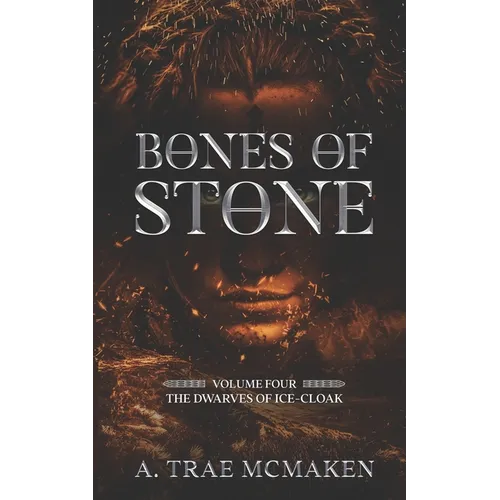 Bones of Stone: Volume Four of the Dwarves of Ice-Cloak