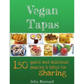 Vegan Tapas: 150 quick and delicious snacks and bites for sharing