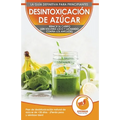 Desintoxicación de azúcar; Dieta y Plan de desintoxicación natural de azúcar de 30 días para perder peso y sentirse bien (¡sin volverse loco y luchand