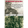 Easy Company Soldier: The Legendary Battles of a Sergeant from World War II's Band of Brothers