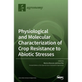 Physiological and Molecular Characterization of Crop Resistance to Abiotic Stresses
