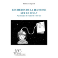 Les héros de la jeunesse sur le divan: Psychanalyse de l'enfant de 6 à 11 ans
