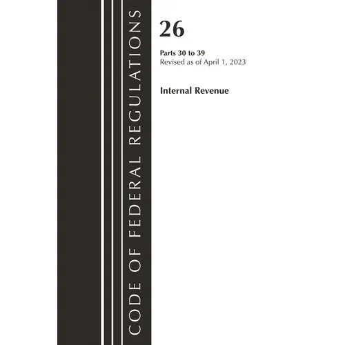 Code of Federal Regulations, Title 26 Internal Revenue 30-39, 2023