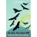The View From Goak Hill: A Christian's Perspective on Life and Living