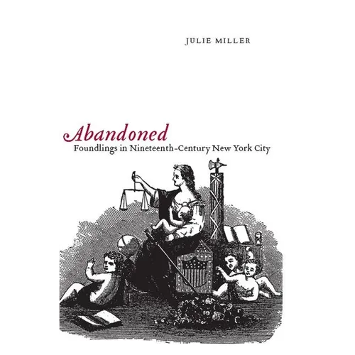 Abandoned: Foundlings in Nineteenth-Century New York City