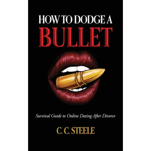 How to Dodge a Bullet: Survival Guide to Online Dating after Divorce