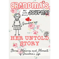 Grandma's Journal - Her Untold Story: Stories, Memories and Moments of Grandma's Life