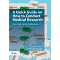 A Quick Guide on How to Conduct Medical Research: From Set-Up to Publication