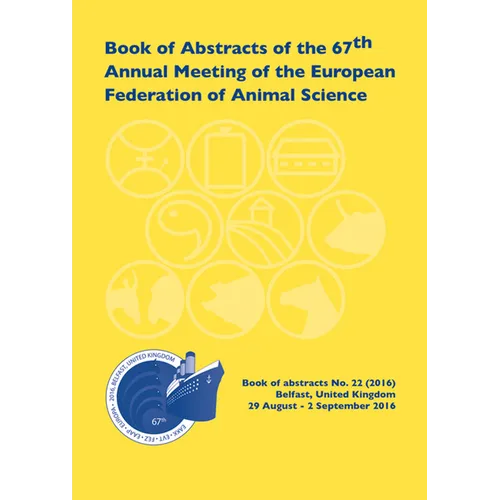 Book of Abstracts of the 67th Annual Meeting of the European Federation of Animal Science: Belfast, Uk, 29 August - 1 September 2016