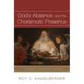 God's Absence and the Charismatic Presence: Inquiries in Openness Theology