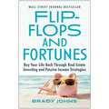 Flip-Flops and Fortunes: Buy Your Life Back Through Real Estate Investing and Passive Income Strategies