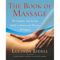 The Book of Massage: The Complete Stepbystep Guide to Eastern and Western Technique