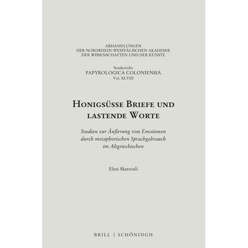 Honigsusse Briefe Und Lastende Worte: Studien Zur Ausserung Von Emotionen Durch Metaphorischen Sprachgebrauch Im Altgriechischen