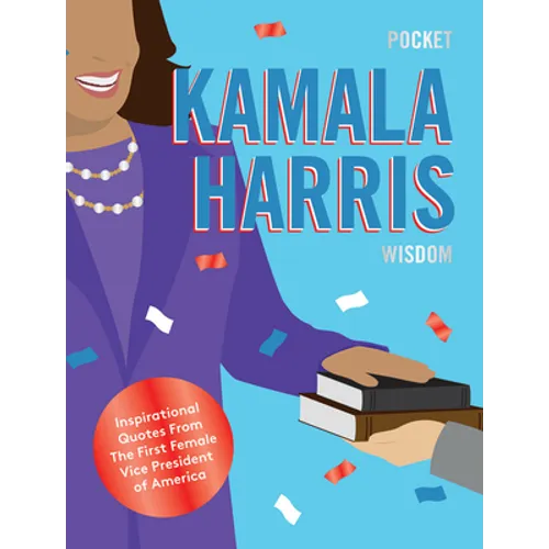 Pocket Kamala Harris Wisdom: Inspirational Quotes from the Presidential Trail