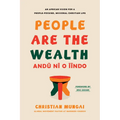 People Are the Wealth: An African Vision for a People-Focused, Missional Christian Life