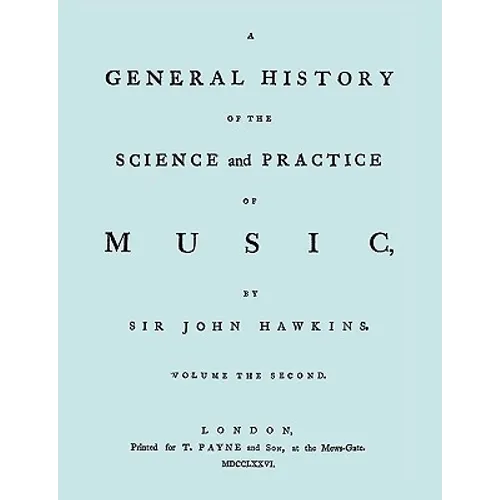 A General History of the Science and Practice of Music. Vol.2 of 5. [Facsimile of 1776 Edition of Vol.2.]