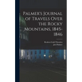 Palmer's Journal of Travels Over the Rocky Mountains, 1845-1846