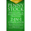 Penny Stock Investing & Algorithmic Trading: 2-in-1 Compilation Generate Profits from Trading Penny Stocks & Financial Machine Learning With Minimal R