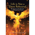 Life is Not a Dress Rehearsal: My Journey in the Classroom as an Empath and Teacher