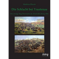 Die Schlacht bei Trautenau. Der einzige Sieg Österreichs im Deutschen Krieg 1866.