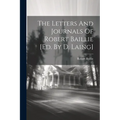 The Letters And Journals Of Robert Baillie [ed. By D. Laing]