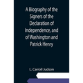 A Biography of the Signers of the Declaration of Independence, and of Washington and Patrick Henry; With an appendix, containing the Constitution of t