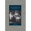 Do Not Forget Me: Three Jewish Mothers Write to Their Sons from the Thessaloniki Ghetto