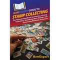 HowExpert Guide to Stamp Collecting: The Ultimate Handbook for Starting a Stamp Collection, Identifying Rare Stamps, and Preserving Philatelic Treasur