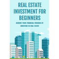 Real Estate Investment For Beginners: Achieve Your Financial Freedom By Investing In Real Estate: How To Become A Millionare Real Estate Agent