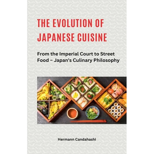 The Evolution of Japanese Cuisine - From the Imperial Court to Street Food