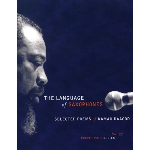 The Language of Saxophones: Selected Poems of Kamau Daaood