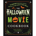 The Halloween Movie Cookbook: 65 Hauntingly Delicious Recipes Inspired by Your Favorite Spooky Movies