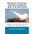 Russia's Coastal Missile Shield, Bal-E & Bastion: Mobile Coastal Cruise Missile Complexes