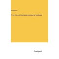 Price list and illustrated catalogue of hardware